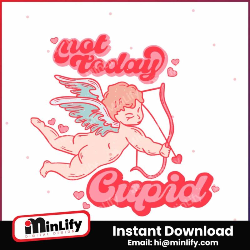not-today-cupid-happy-valentines-day-svg