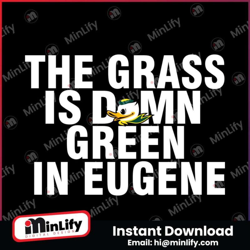 oregon-ducks-the-grass-is-damn-green-in-eugene-svg