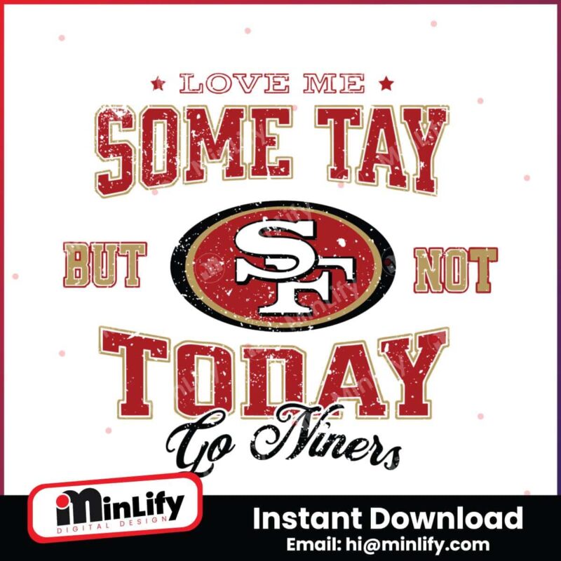 love-me-some-tay-but-not-today-go-niners-svg