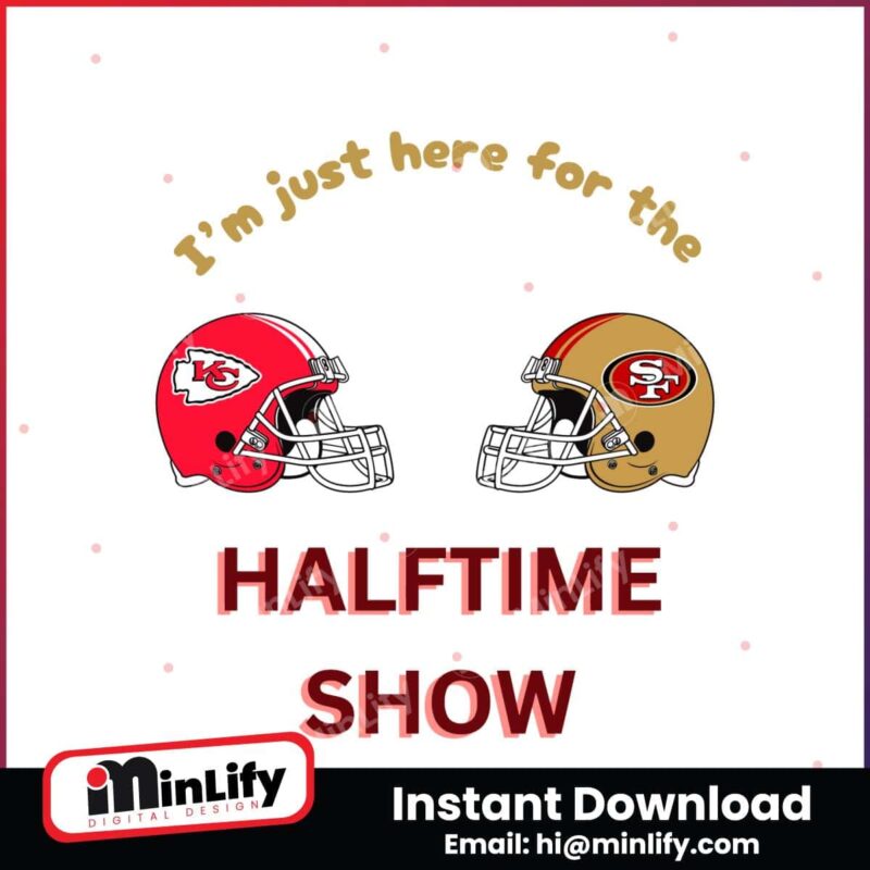 just-here-for-the-halftime-show-chiefs-vs-49ers-svg