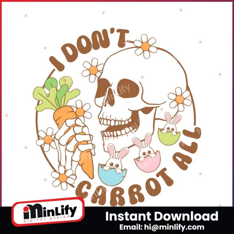 i-dont-carrot-all-skeleton-easter-svg