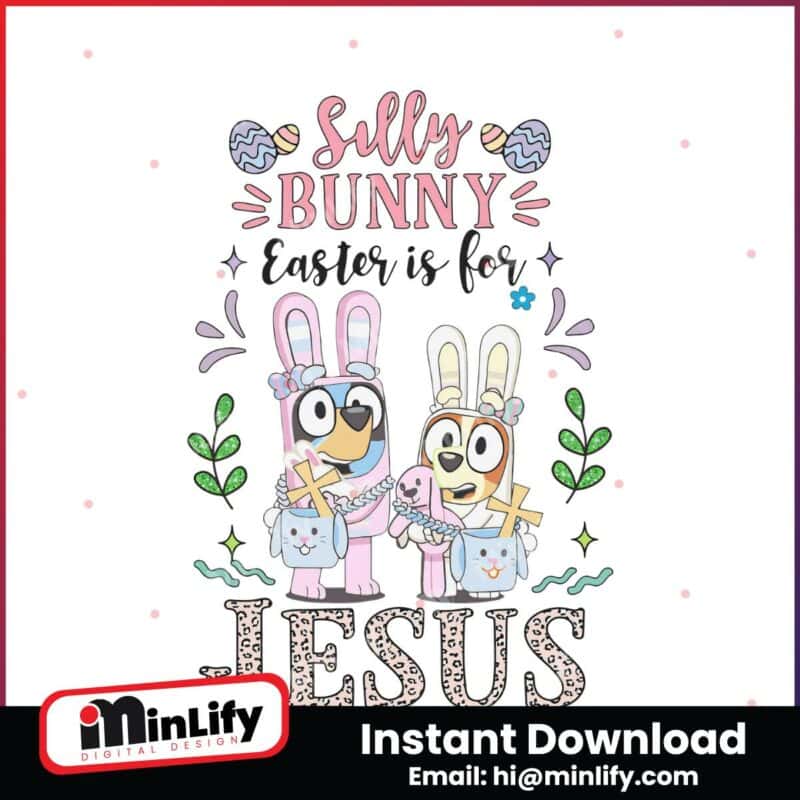 bluey-silly-bunny-easter-is-for-jesus-png