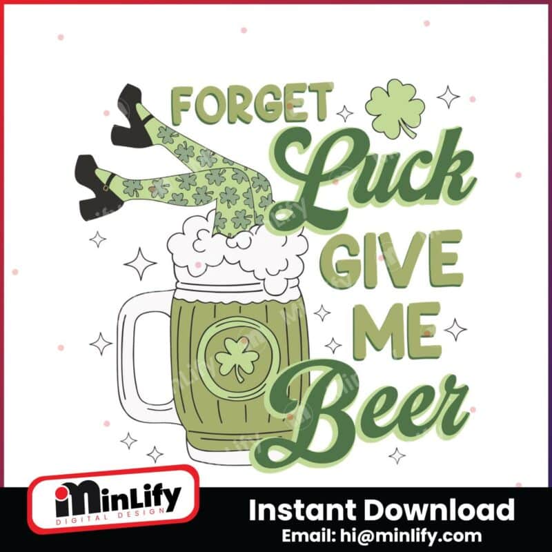 funny-forget-luck-give-me-beer-svg