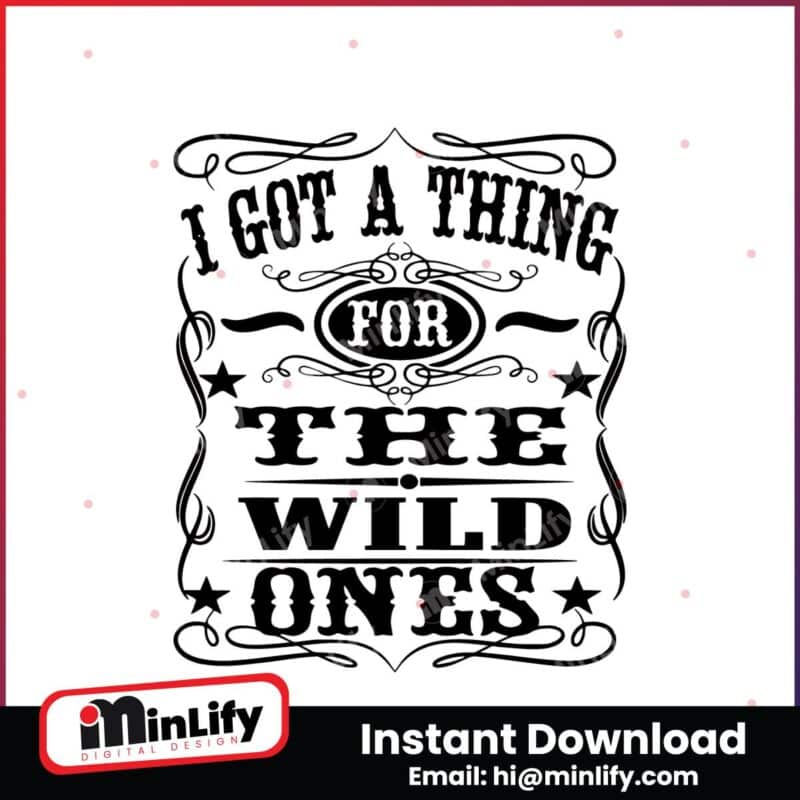 i-got-a-thing-for-the-wild-ones-svg