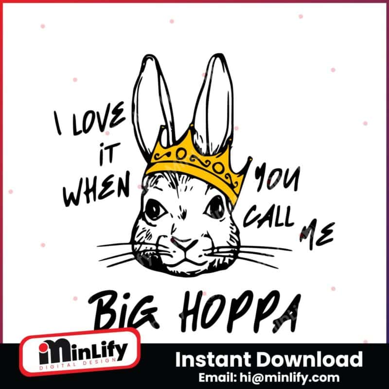 i-love-it-when-you-call-me-big-hoppa-funny-bunny-svg