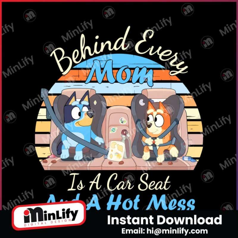 behind-every-mom-is-a-car-seat-and-a-hot-mess-png