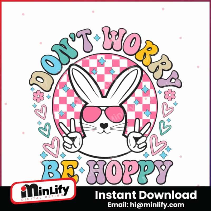 dont-worry-be-hoppy-easter-bunny-svg