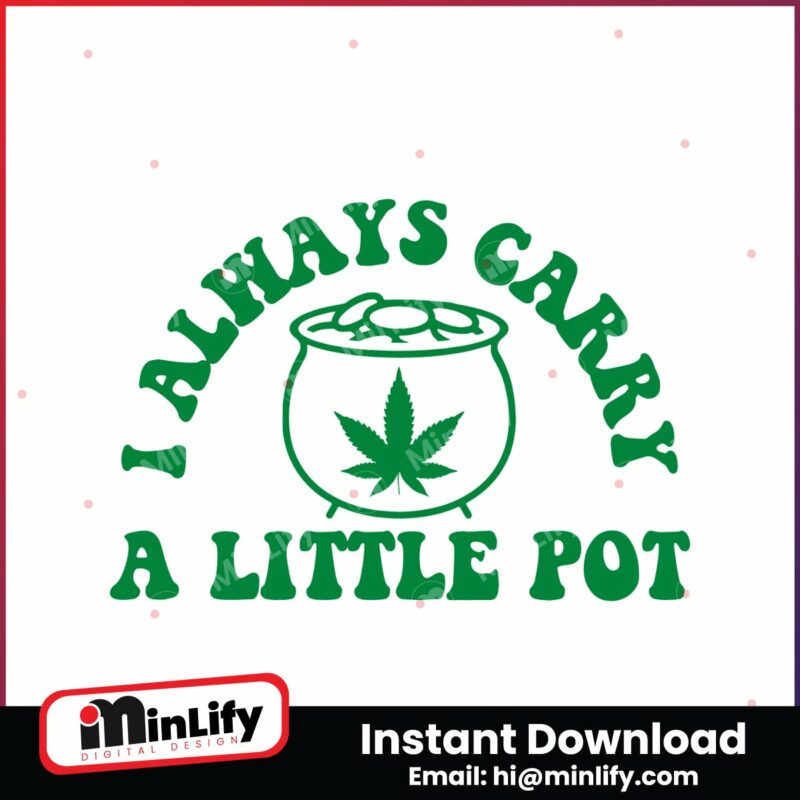 funny-weed-i-always-carry-a-little-pot-svg