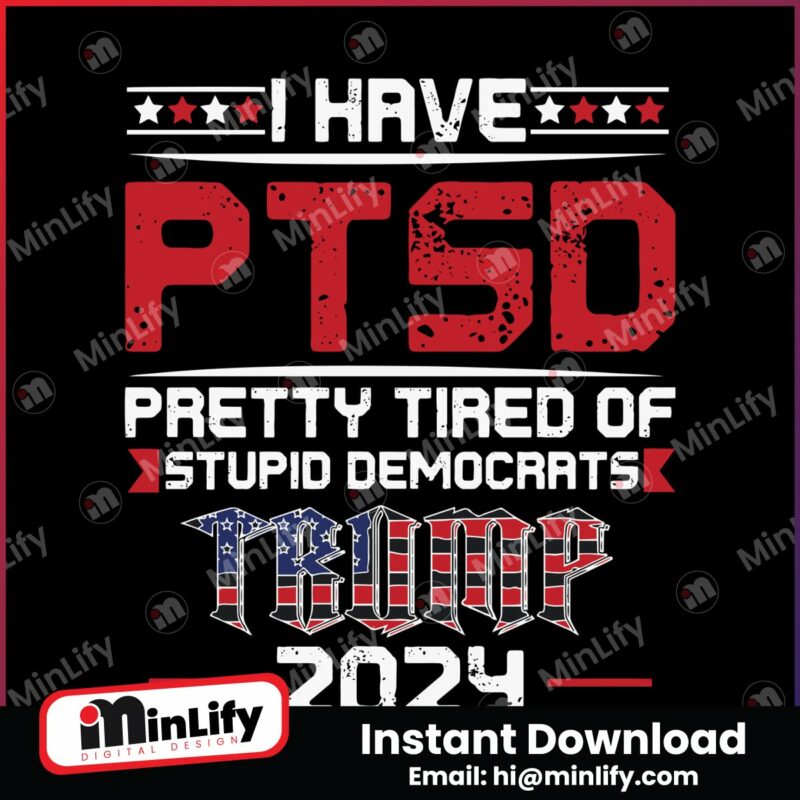 i-have-ptsd-pretty-tired-of-stupid-democrats-svg