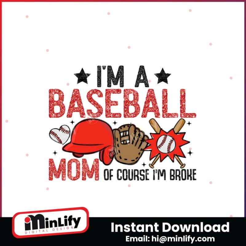 im-a-baseball-mom-of-course-im-broke-png