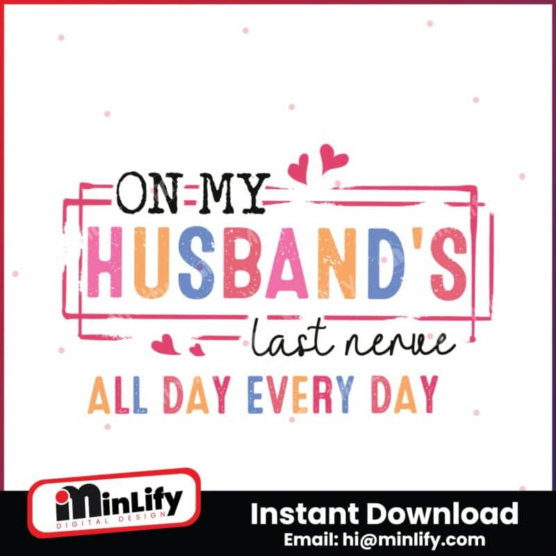 on-my-husbands-last-nerve-all-day-everyday-svg