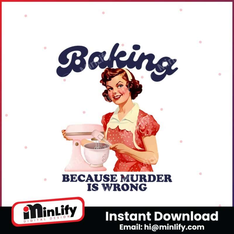 retro-baker-baking-because-murder-is-wrong-png