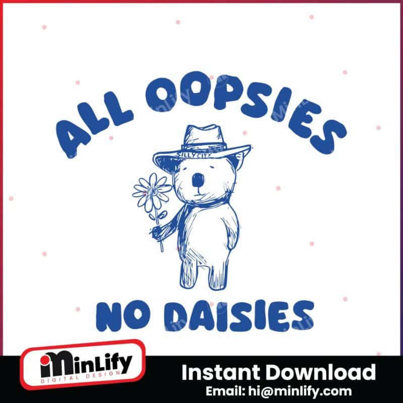 funny-all-oopsies-no-daisies-bear-meme-svg