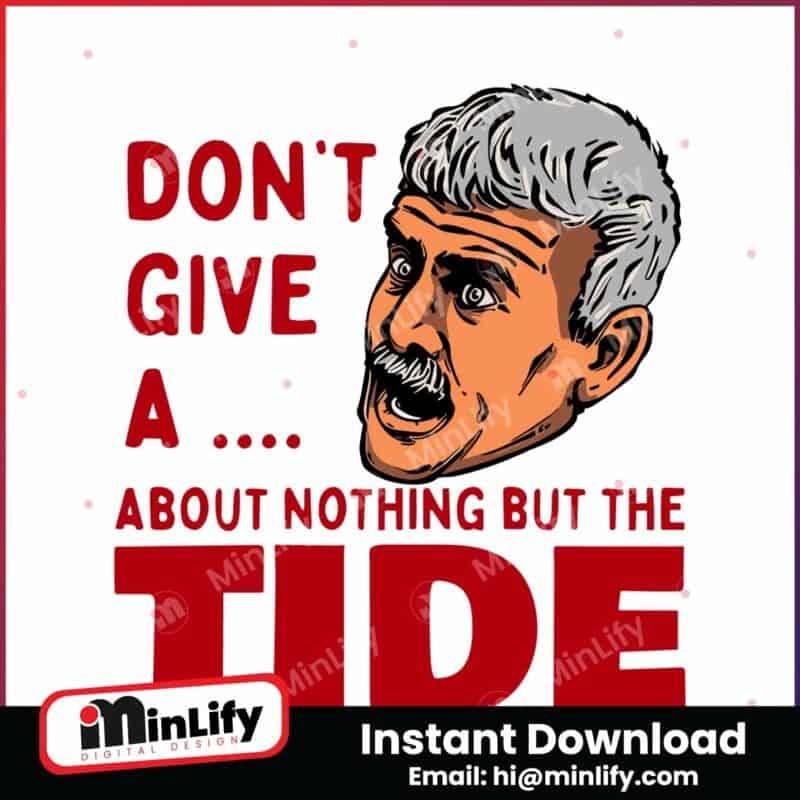 willie-dont-give-a-about-nothing-but-the-tide-svg