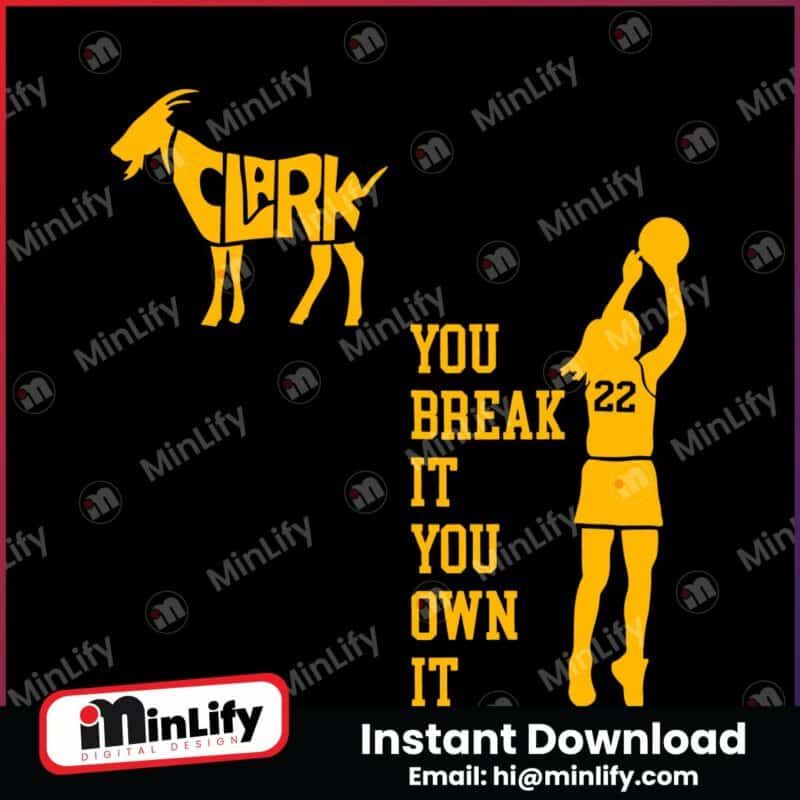 you-break-it-you-own-it-caitlin-clark-basketball-svg