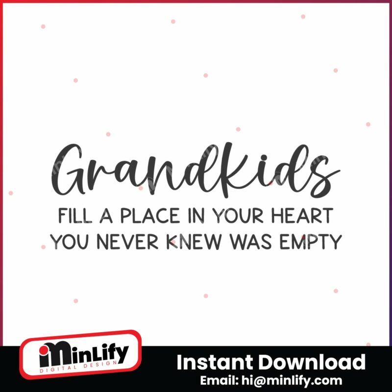grandkids-fill-a-place-in-your-heart-svg
