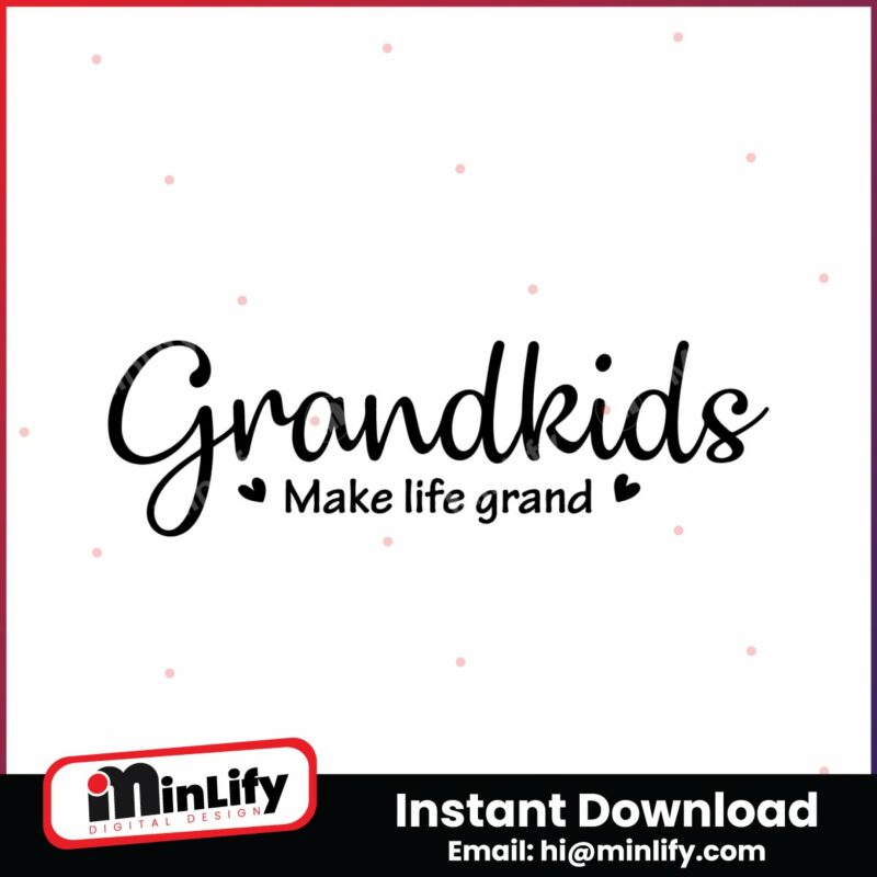 grandkids-make-life-grand-svg