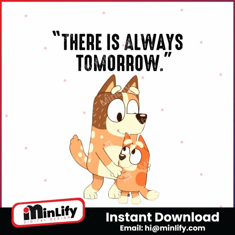 there-is-always-tomorrow-bluey-mom-svg