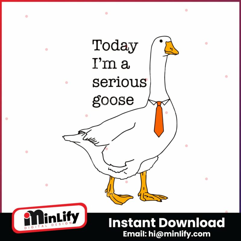 funny-today-im-a-serious-goose-svg