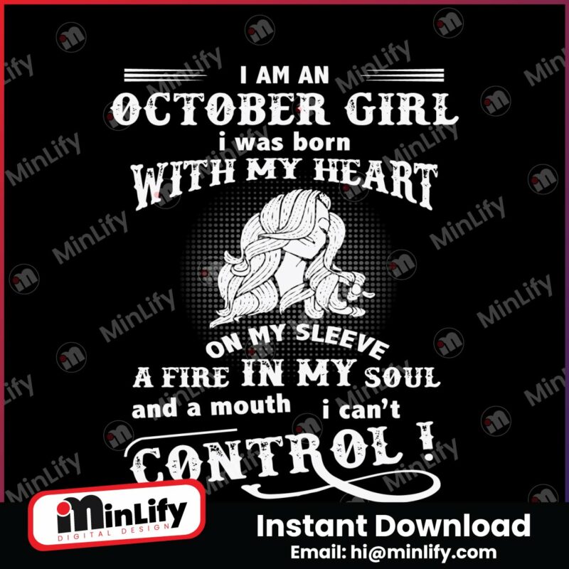 i-am-an-october-girl-i-was-born-with-my-heart-svg
