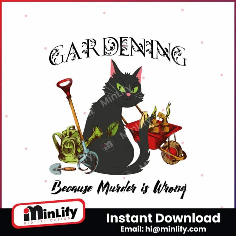 gardening-because-murder-is-wrong-black-cat-png