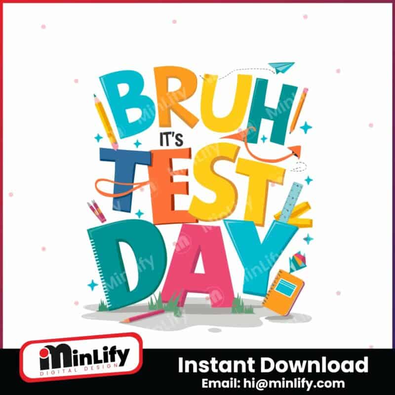 funny-bruh-its-test-day-student-life-svg