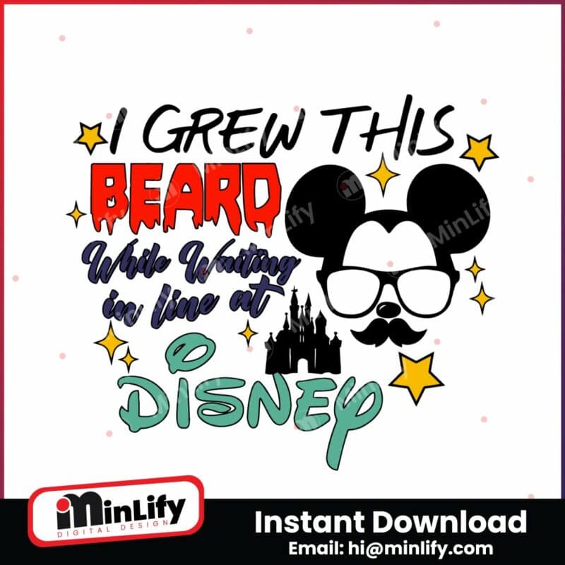 i-grew-this-beard-while-waiting-in-line-at-disney-svg