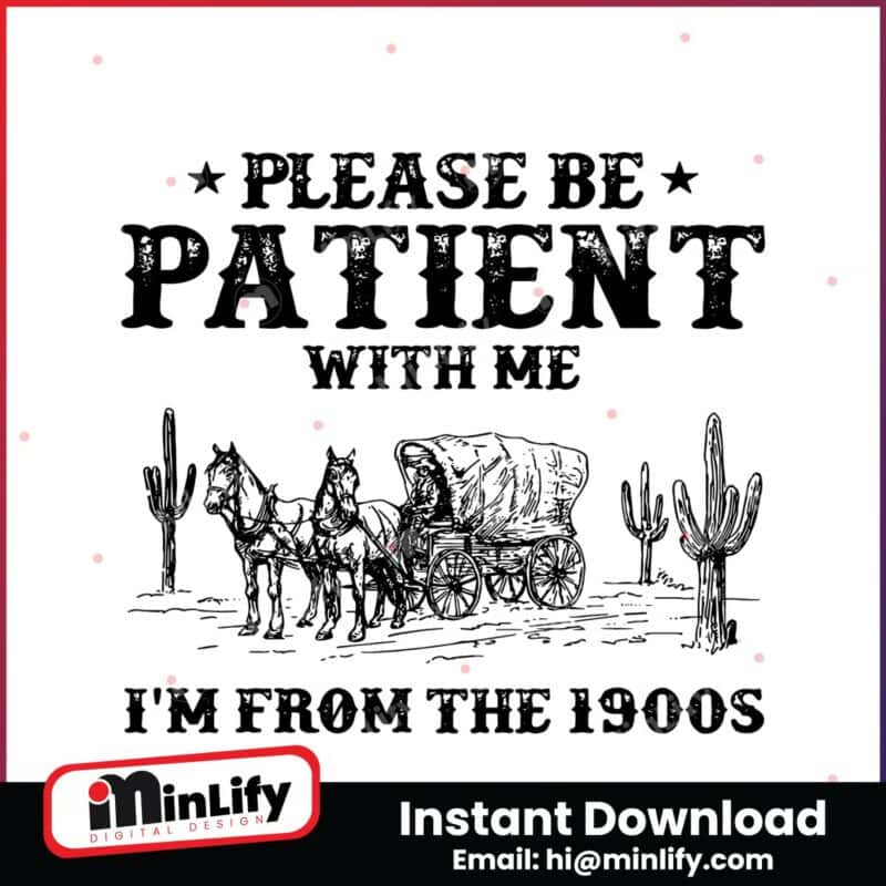 western-please-be-patient-with-me-im-from-the-1900s-svg