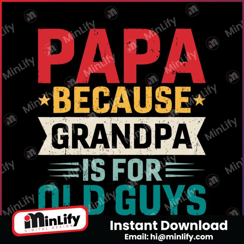 papa-because-grandpa-is-for-old-guys-svg