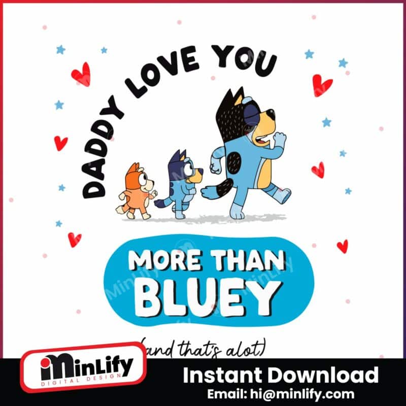 daddy-i-love-you-more-than-bluey-svg