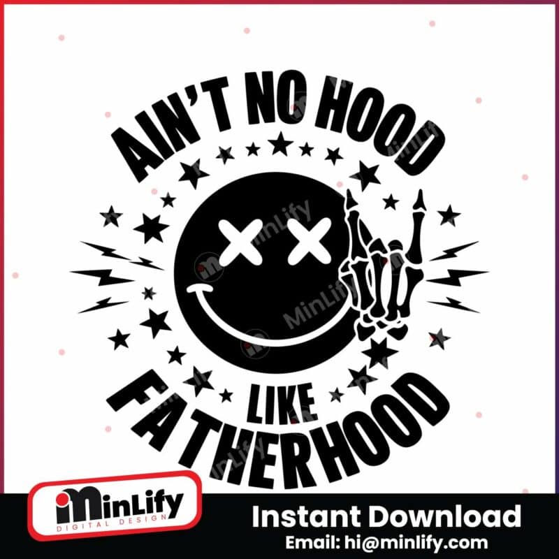 aint-no-hood-like-fatherhood-skeleton-hand-svg