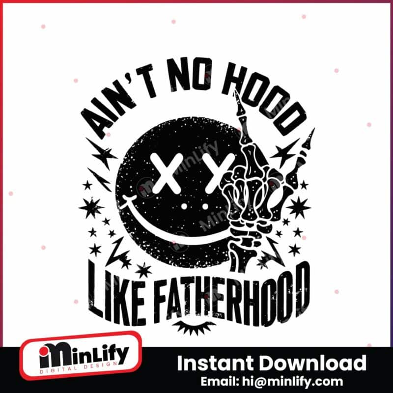 aint-no-hood-like-fatherhood-smiley-face-svg