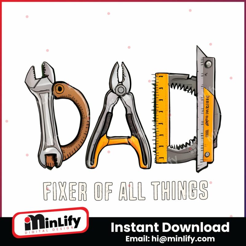 dad-fixer-of-all-things-fathers-day-png