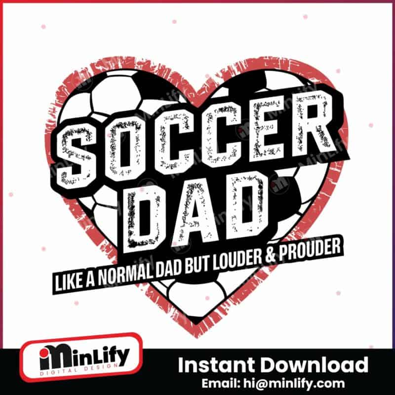 soccer-dad-like-a-normal-dad-but-louder-and-prouder-svg