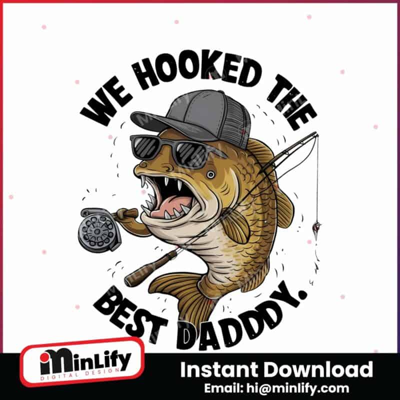 we-hooked-the-best-daddy-funny-fishing-png