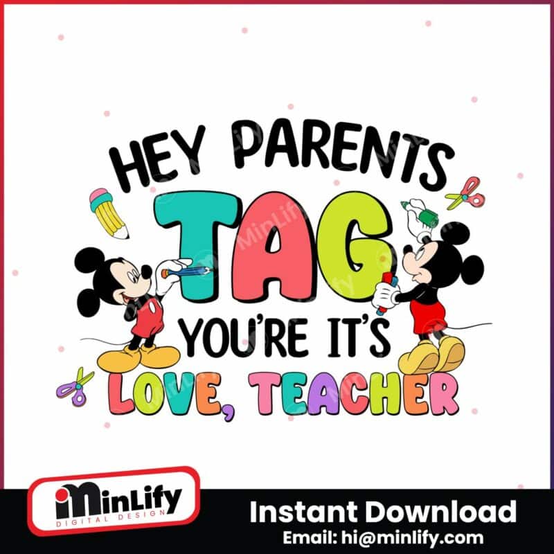 disney-hey-parents-tag-you-are-its-love-teacher-png