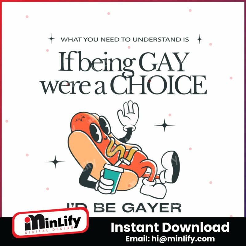 if-being-gay-were-a-choice-id-be-gayer-svg