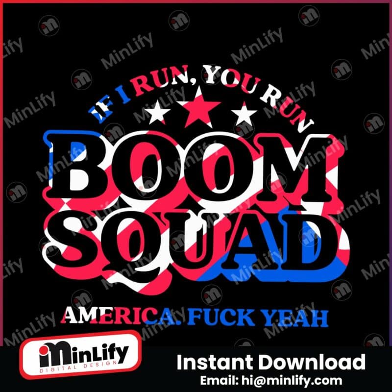 boom-squad-if-i-run-you-run-america-svg