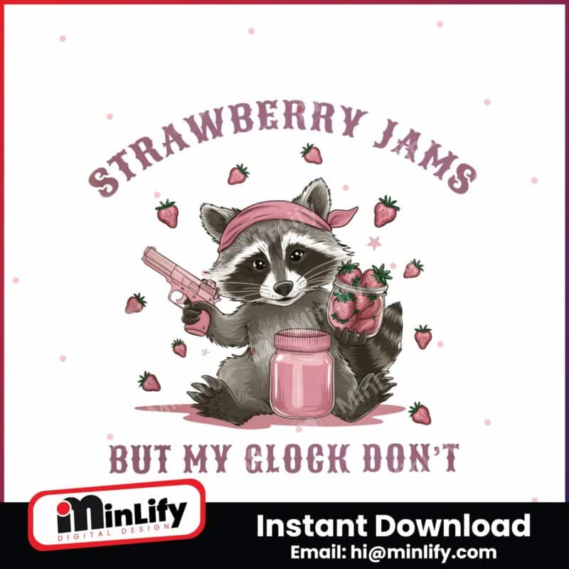 cute-raccoon-strawberry-jams-but-my-glock-dont-png