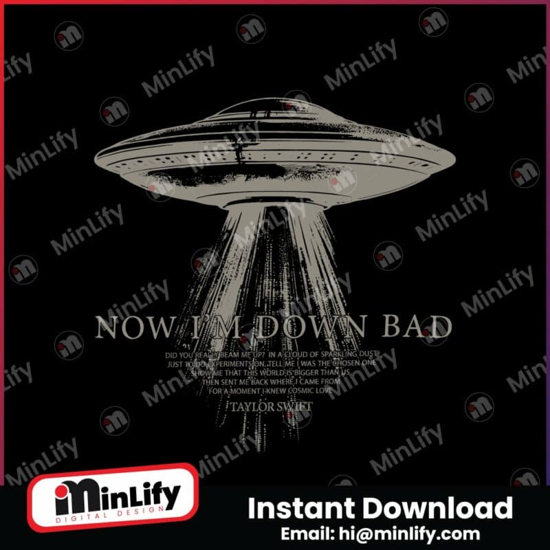 now-im-down-bad-ufo-taylor-svg