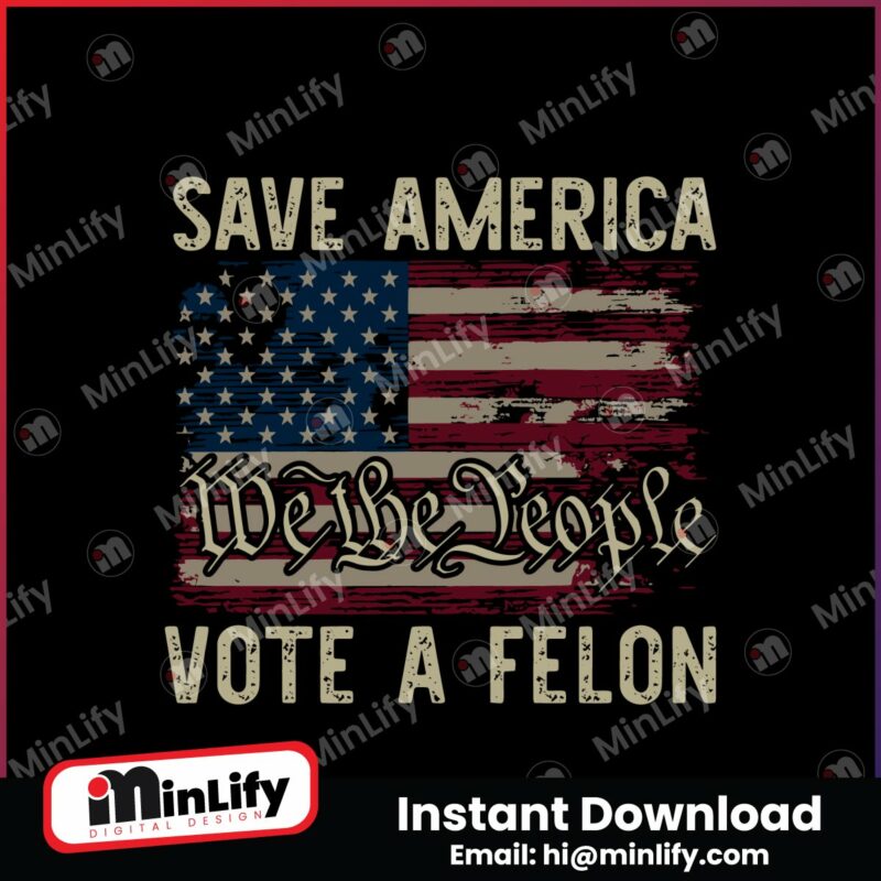 save-america-vote-a-felon-we-the-people-svg