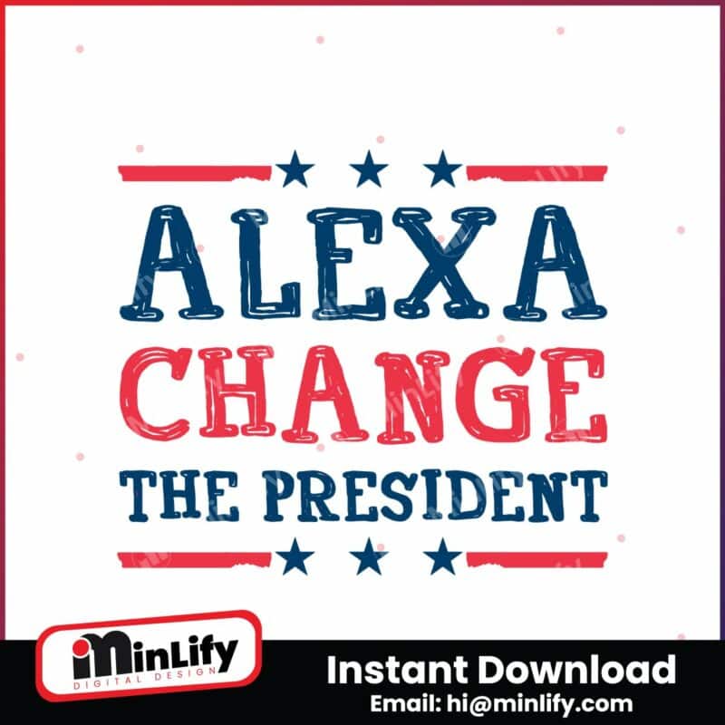 alexa-change-the-president-republican-4th-of-july-svg