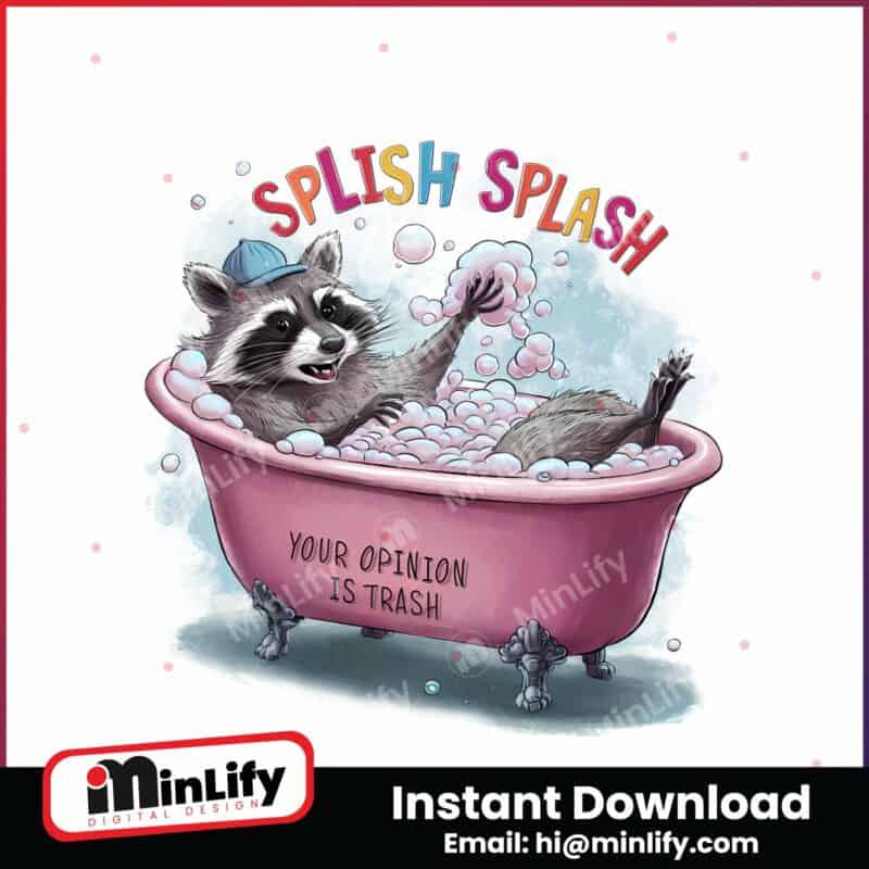 splish-splash-your-opinion-is-trash-raccoon-tub-png