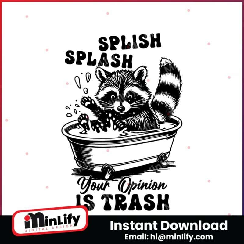 splish-splash-your-opinion-is-trash-humour-saying-svg