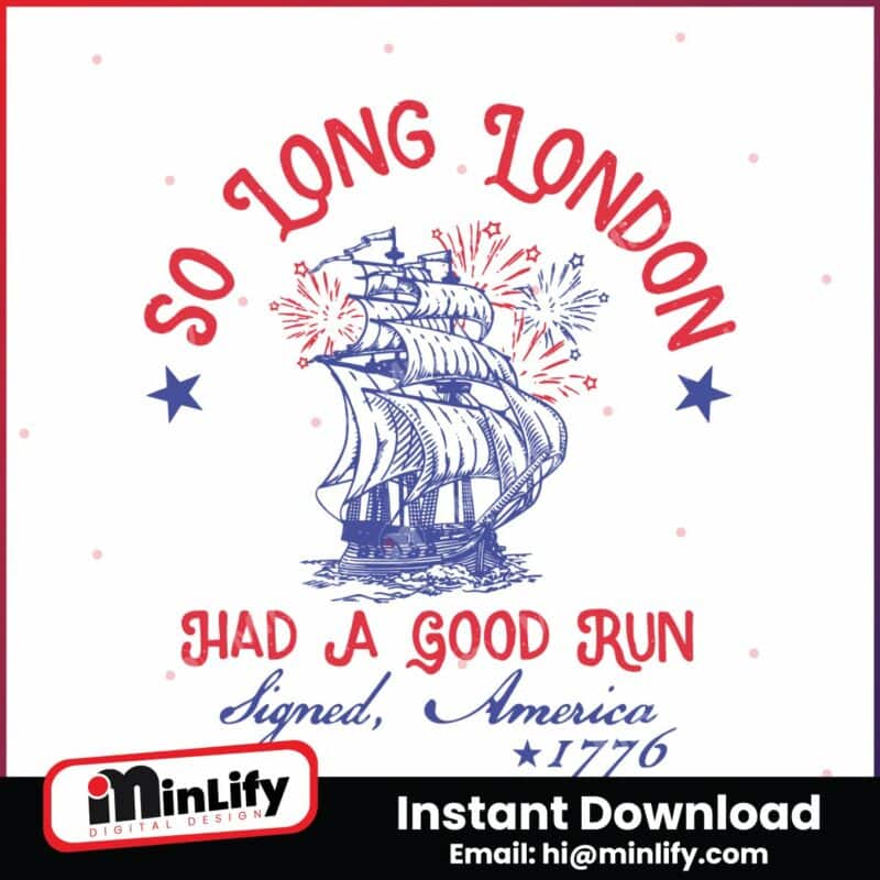 so-long-london-had-a-good-run-1776-svg