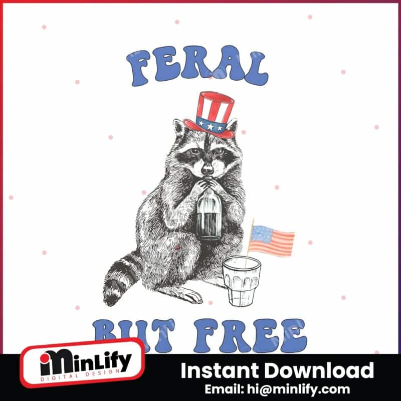 funny-4th-of-july-feral-but-free-png