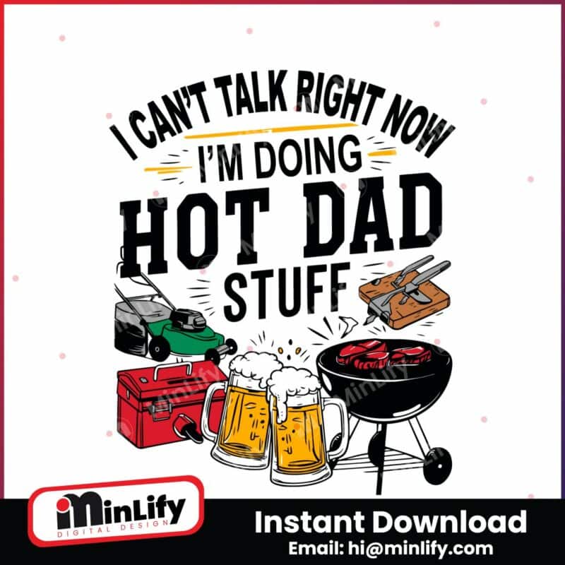 i-cant-talk-right-now-hot-dad-stuff-svg