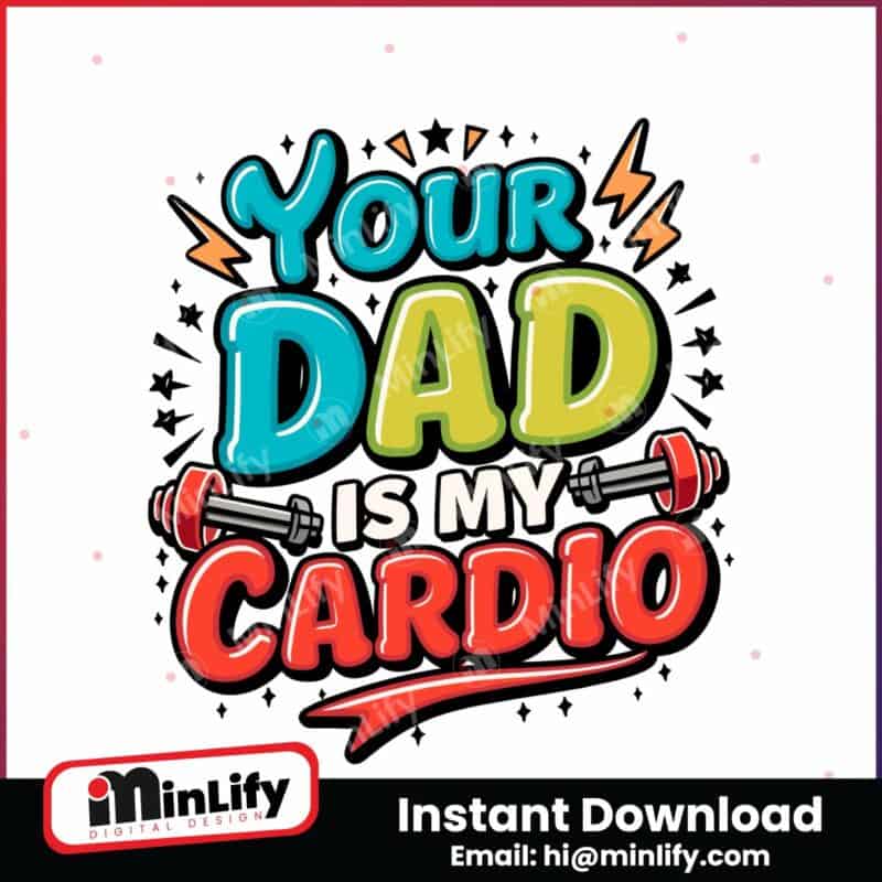 your-dad-is-my-cardio-funny-gym-svg