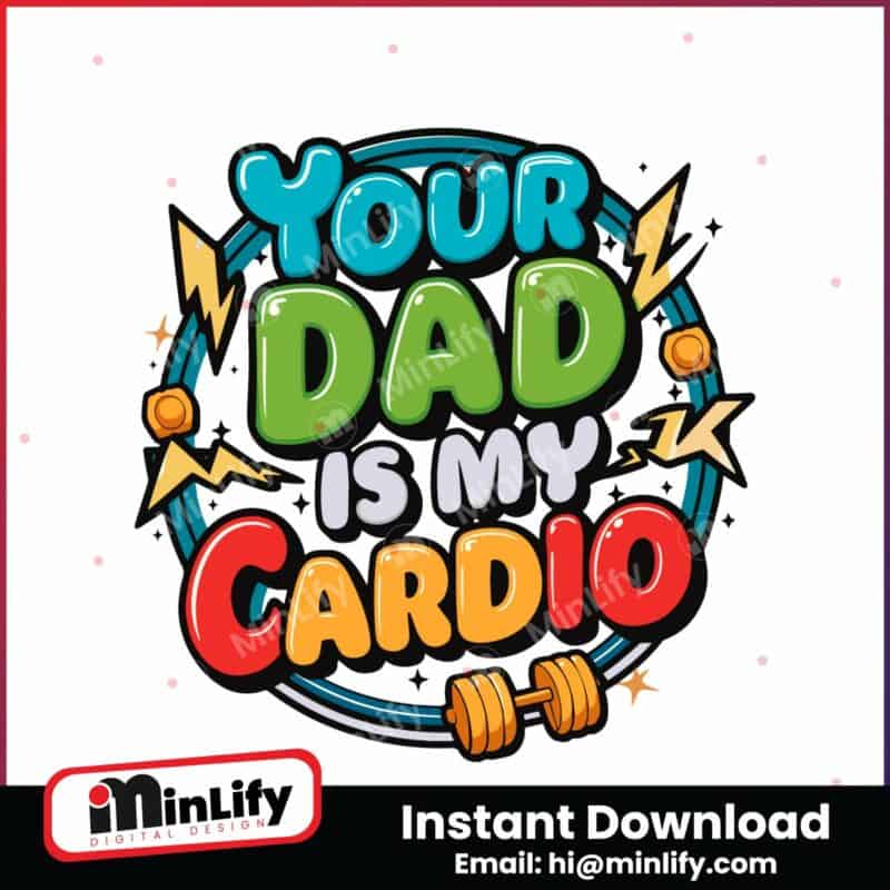 your-dad-is-my-cardio-funny-dad-quotes-svg