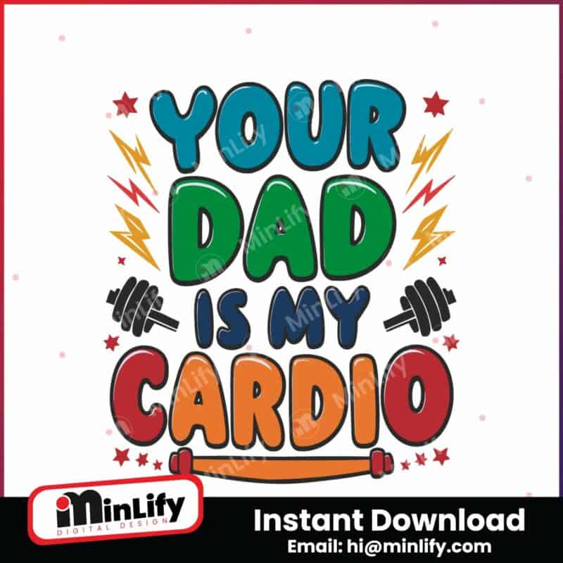 funny-your-dad-is-my-cardio-fitness-gym-svg